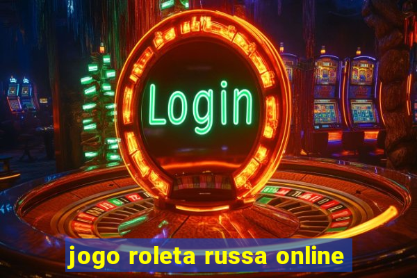 jogo roleta russa online